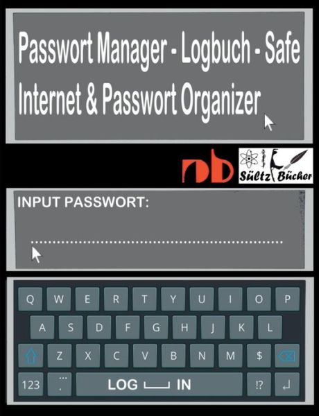 Cover for R G Wardenga · Passwort Manager - Logbuch - Safe - Internet &amp; Passwort Organizer: ...inkl. Austrennseiten / Nachlassseiten zum Aufbewahren fur Schliessfach, Testament, Anwalt... (Paperback Book) (2019)