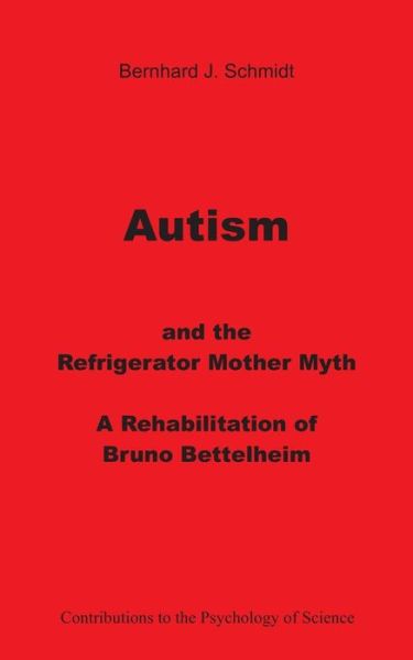 Cover for Schmidt · Autism and the Refrigerator Mot (Bog) (2019)