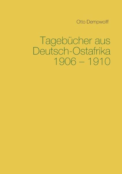 Cover for Otto Dempwolff · Tagebucher aus Deutsch-Ostafrika 1906-1910 (Paperback Book) (2020)