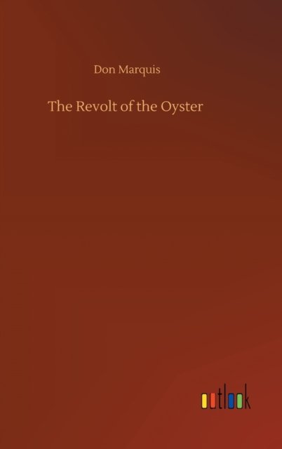 Cover for Don Marquis · The Revolt of the Oyster (Gebundenes Buch) (2020)