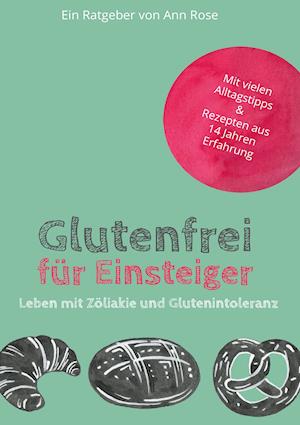 Cover for Ann Rose · Glutenfrei für Einsteiger (Hardcover Book) (2021)