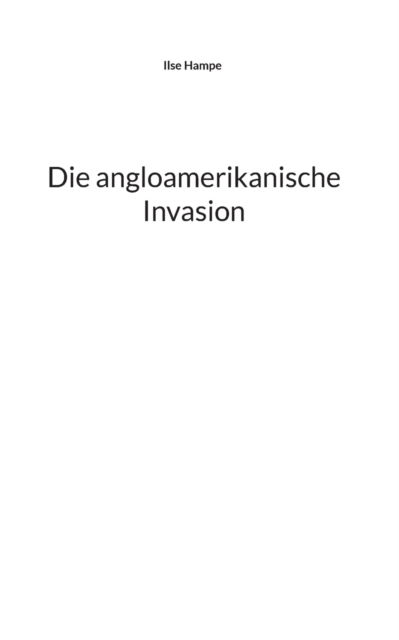 Cover for Ilse Hampe · Die angloamerikanische Invasion (Paperback Book) (2022)
