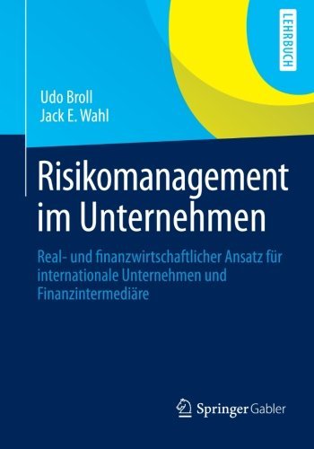 Cover for Udo Broll · Risikomanagement Im Unternehmen: Real- Und Finanzwirtschaftlicher Ansatz Fur Internationale Unternehmen Und Finanzintermediare (Pocketbok) [2012 edition] (2012)