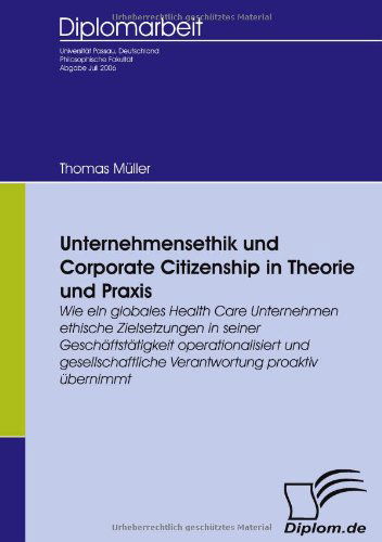 Cover for Thomas Müller · Unternehmensethik Und Corporate Citizenship: Wie Ein Globales Health Care Unternehmen Ethische Zielsetzungen in Seiner Geschäftstätigkeit ... Proaktiv Übernimmt (Paperback Book) [German edition] (2009)