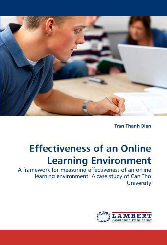 Cover for Tran Thanh Dien · Effectiveness of an Online Learning Environment: a Framework for Measuring Effectiveness of an Online Learning Environment: a Case Study of Can Tho University (Paperback Bog) (2010)