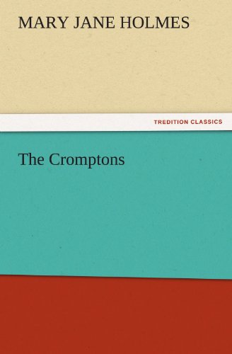 The Cromptons (Tredition Classics) - Mary Jane Holmes - Książki - tredition - 9783842480469 - 2 grudnia 2011