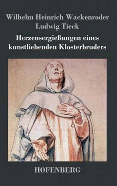 Cover for Ludwig Tieck · Herzensergiessungen Eines Kunstliebenden Klosterbruders (Hardcover Book) (2016)