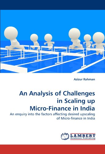 An Analysis of Challenges in Scaling Up Micro-finance in India: an Enquiry into the Factors Affecting Desired Upscaling of Micro-finance in India - Azizur Rahman - Books - LAP LAMBERT Academic Publishing - 9783844303469 - February 7, 2011