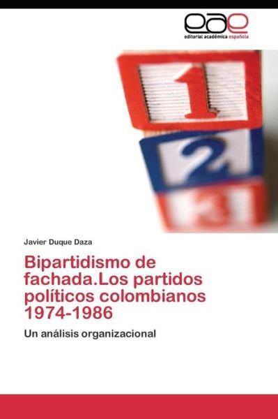 Cover for Duque Daza Javier · Bipartidismo De Fachada.los Partidos Politicos Colombianos 1974-1986 (Paperback Bog) (2011)