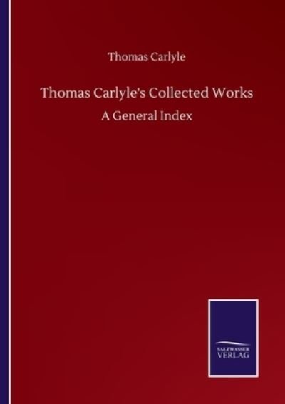 Cover for Thomas Carlyle · Thomas Carlyle's Collected Works: A General Index (Paperback Bog) (2020)