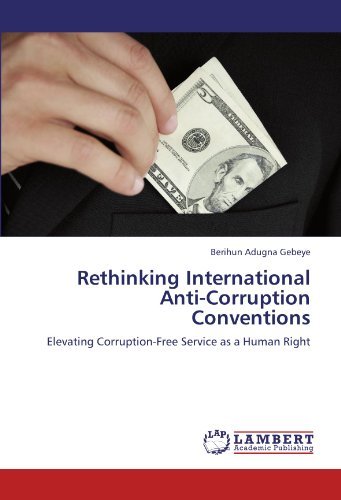 Cover for Berihun Adugna Gebeye · Rethinking International Anti-corruption Conventions: Elevating Corruption-free Service As a Human Right (Paperback Bog) (2011)