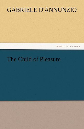 Cover for Gabriele D'annunzio · The Child of Pleasure (Tredition Classics) (Taschenbuch) (2012)