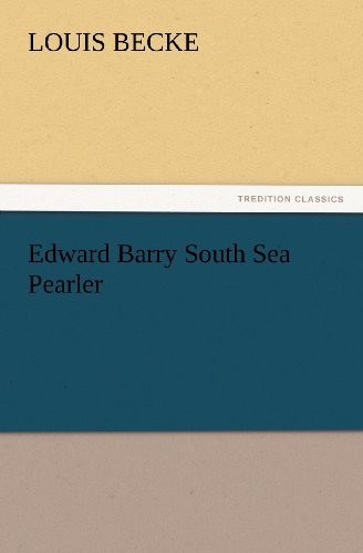 Cover for Louis Becke · Edward Barry South Sea Pearler (Tredition Classics) (Taschenbuch) (2012)