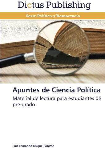 Cover for Luis Fernando Duque Poblete · Apuntes De Ciencia Política: Material De Lectura Para Estudiantes De Pre-grado (Paperback Book) [Spanish edition] (2013)