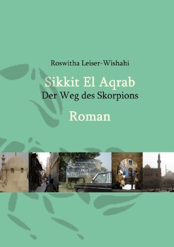 Cover for Roswitha Leiser-Wishahi · Sikkit El Aqrab: Der Weg des Skorpions (Paperback Book) [German edition] (2013)