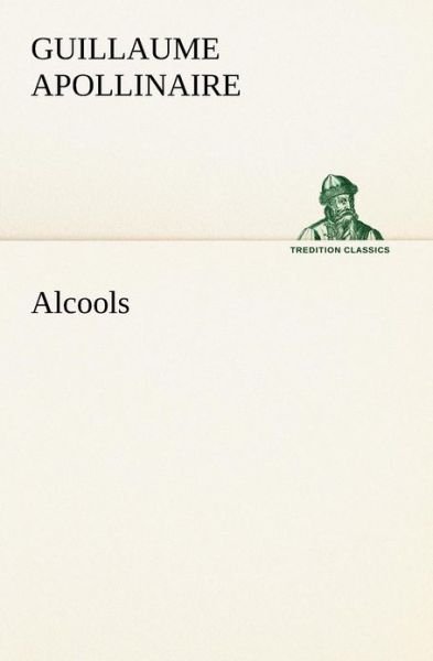 Cover for Guillaume Apollinaire · Alcools (Tredition Classics) (French Edition) (Paperback Bog) [French edition] (2012)