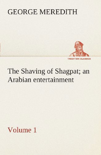 Cover for George Meredith · The Shaving of Shagpat an Arabian Entertainment  -  Volume 1 (Tredition Classics) (Paperback Book) (2013)