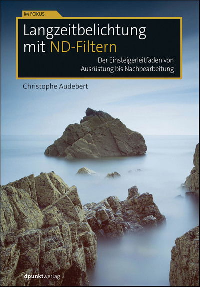 Langzeitbelichtung mit ND-Filt - Audebert - Books -  - 9783864905469 - 