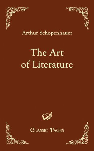 The Art of Literature (Classic Pages) - Arthur Schopenhauer - Books - Salzwasser-Verlag im Europäischen Hochsc - 9783867412469 - February 10, 2010