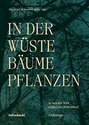 Cover for Elke Atzler · In der Wüste Bäume Pflanzen (Book) (2024)