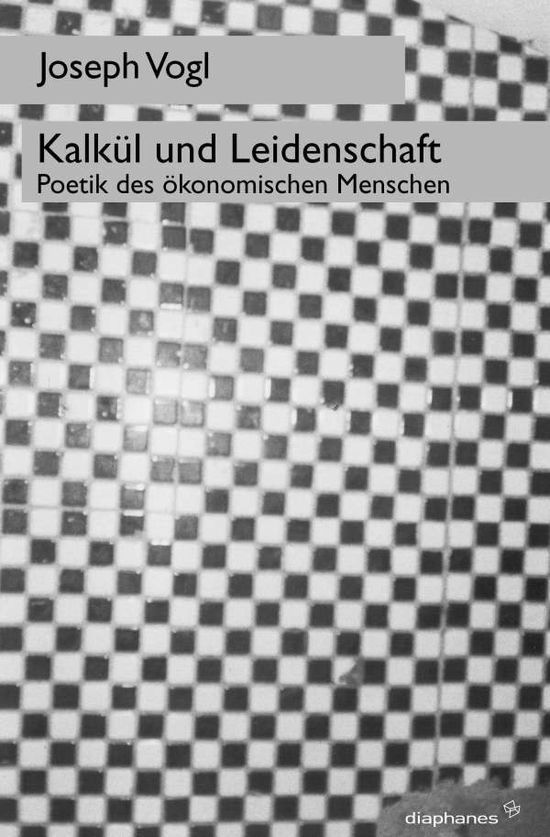 Cover for Joseph Vogl · KalkÃ¼l Und Leidenschaft (Buch)