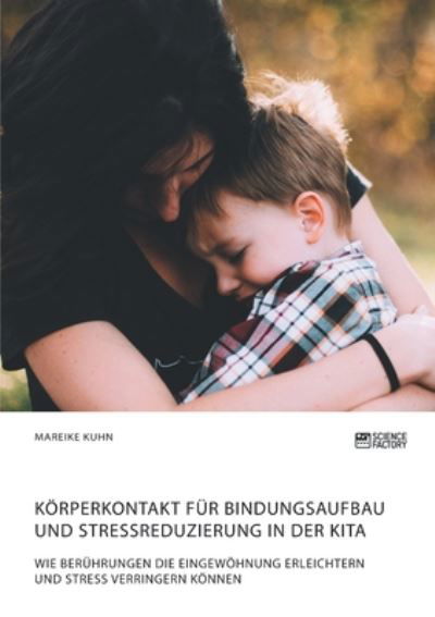 Körperkontakt für Bindungsaufbau u - Kuhn - Kirjat -  - 9783964870469 - keskiviikko 20. marraskuuta 2019