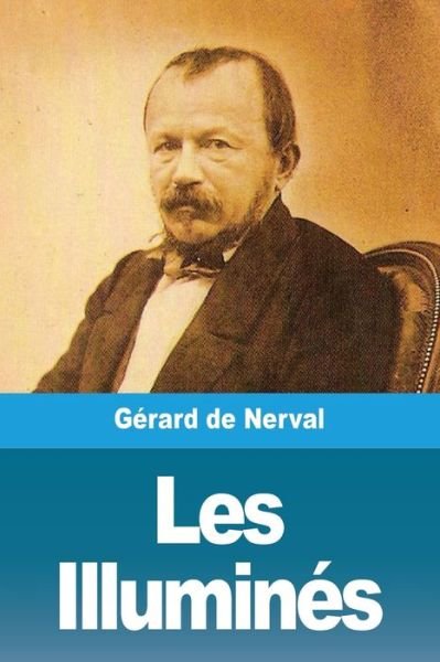 Cover for Gérard De Nerval · Les Illumines (Paperback Bog) (2021)