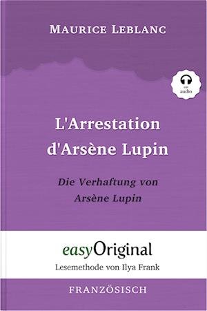 Cover for Maurice Leblanc · Arsène Lupin - 1 / L’Arrestation d’Arsène Lupin / Die Verhaftung von d’Arsène Lupin (Buch + Audio-CD) - Lesemethode von Ilya Frank - Zweisprachige Ausgabe Französisch-Deutsch (Bok) (2023)