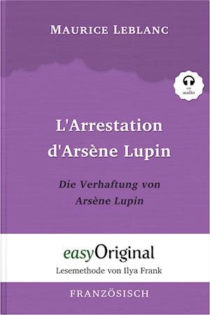 Cover for Maurice Leblanc · Arsène Lupin - 1 / L’Arrestation d’Arsène Lupin / Die Verhaftung von d’Arsène Lupin (Buch + Audio-CD) - Lesemethode von Ilya Frank - Zweisprachige Ausgabe Französisch-Deutsch (Bok) (2023)