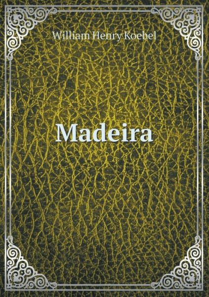 Cover for W H Koebel · Madeira (Taschenbuch) (2015)