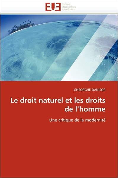 Cover for Gheorghe Danisor · Le Droit Naturel et Les Droits De L'homme: Une Critique De La Modernité (Taschenbuch) [French edition] (2018)