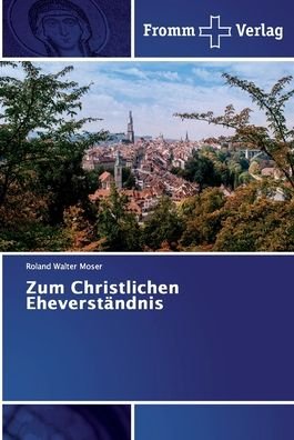 Zum Christlichen Eheverständnis - Moser - Kirjat -  - 9786138360469 - tiistai 10. syyskuuta 2019