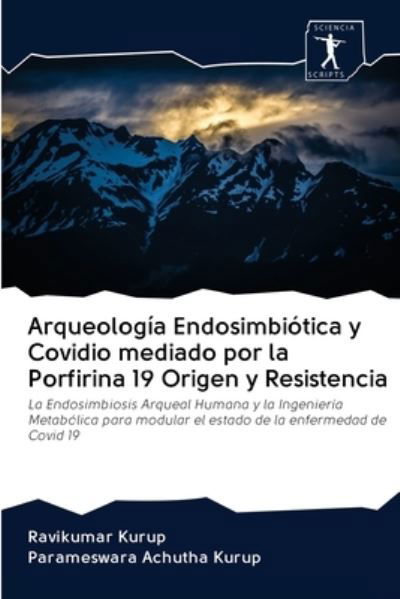 Cover for Ravikumar Kurup · Arqueologia Endosimbiotica y Covidio mediado por la Porfirina 19 Origen y Resistencia (Pocketbok) (2020)