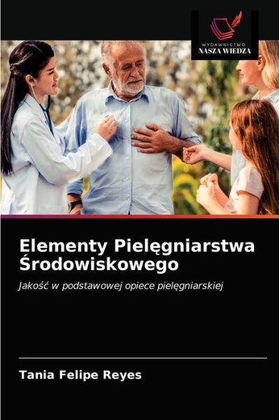 Cover for Tania Felipe Reyes · Elementy Piel?gniarstwa ?rodowiskowego (Paperback Book) (2021)