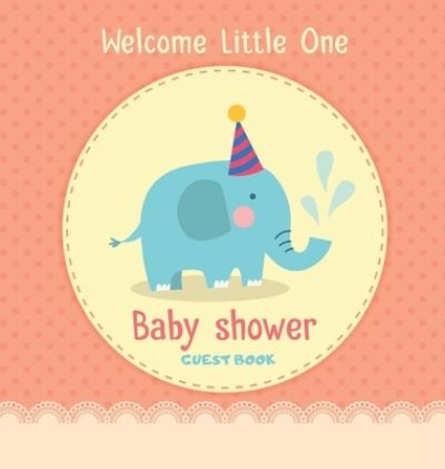 Cover for Casiope Tamore · Welcome Little One Baby Shower Guest Book (Hardcover Book) (2020)