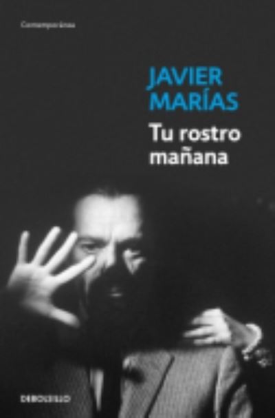 Tu rostro manana (Omnibus) - Javier Marias - Książki - Debolsillo - 9788490325469 - 1 maja 2013