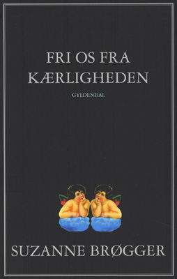 Cover for Suzanne Brøgger · Fri os fra kærligheden (Sewn Spine Book) [3rd edition] (2009)