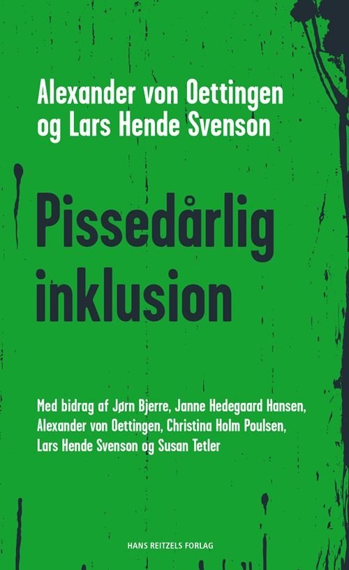 Cover for Alexander von Oettingen; Susan Tetler; Janne Hedegaard Hansen; Jørn Bjerre; Christina Holm Poulsen; Lars Hende Svenson · Pissedårlig inklusion (Bog) [1. udgave] (2021)