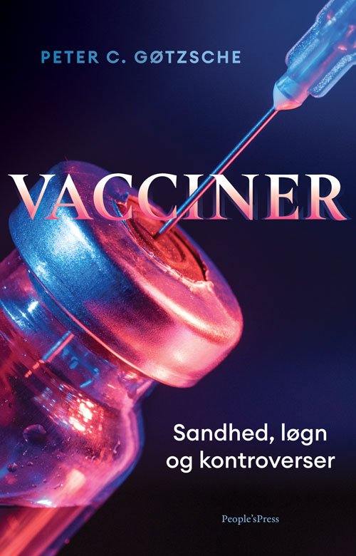 Cover for Peter C. Gøtzsche · Vacciner - Sandhed, løgn og kontroverser (Hæftet bog) [1. udgave] (2020)
