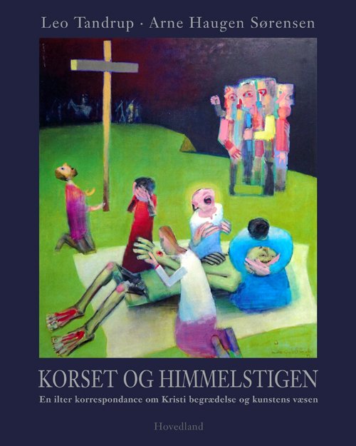 Cover for Arne Haugen Sørensen Leo Tandrup · Korset og himmelstigen (Hardcover Book) [1st edition] (2019)