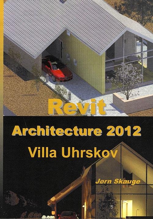 Cover for Jørn Skauge · Autodesk-litteratur fra Forlaget Uhrskov: Revit Architecture 2012 - Villa Uhrskov (Paperback Book) [1th edição] (2011)