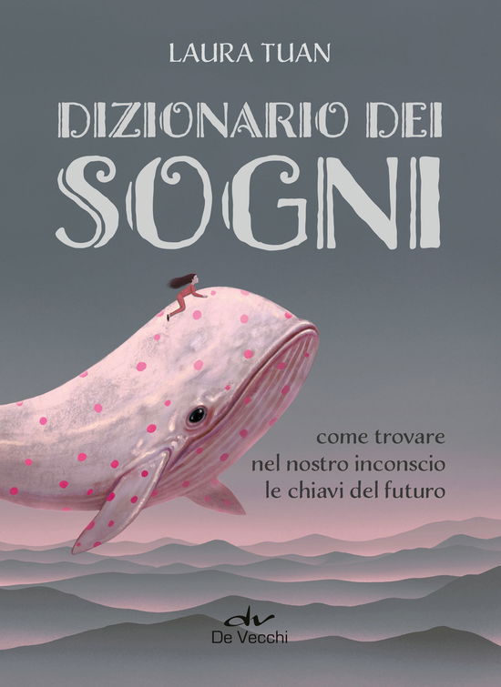 Cover for Laura Tuan · Dizionario Dei Sogni. Come Trovare Nel Nostro Inconscio Le Chiavi Del Futuro (Book)