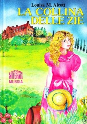 Cover for Louisa May Alcott · La Collina Delle Zie (Book)