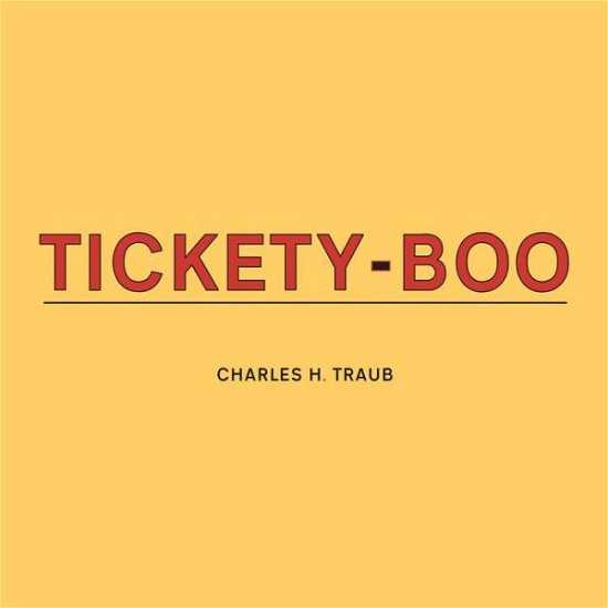 Cover for Charles H. Traub: Tickety-Boo (Hardcover Book) (2021)