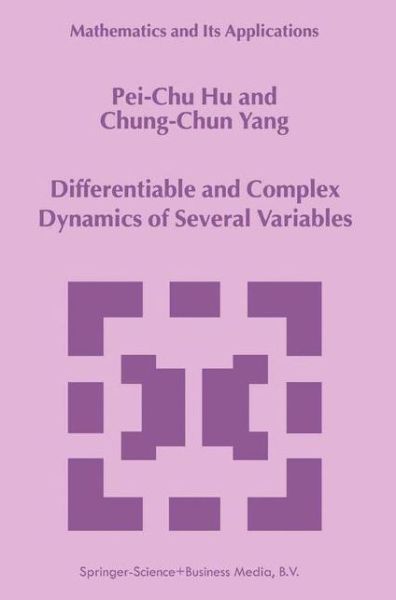 Differentiable and Complex Dynamics of Several Variables - Mathematics and Its Applications - Pei-chu Hu - Bøker - Springer - 9789048152469 - 5. desember 2010