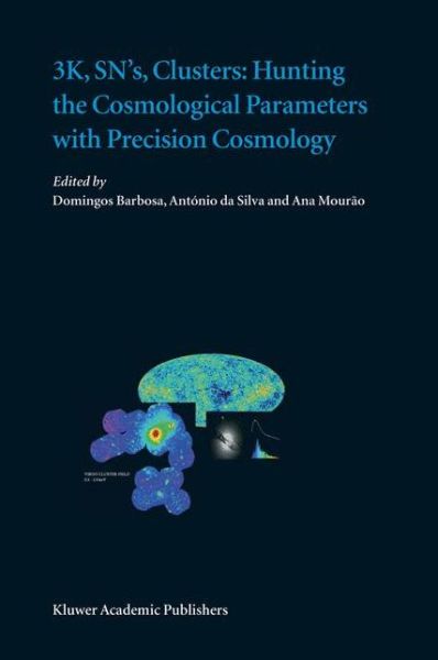 Cover for Domingos Barbosa · 3K, SN's, Clusters: Hunting the Cosmological Parameters with Precision Cosmology (Paperback Book) [Softcover reprint of hardcover 1st ed. 2004 edition] (2010)