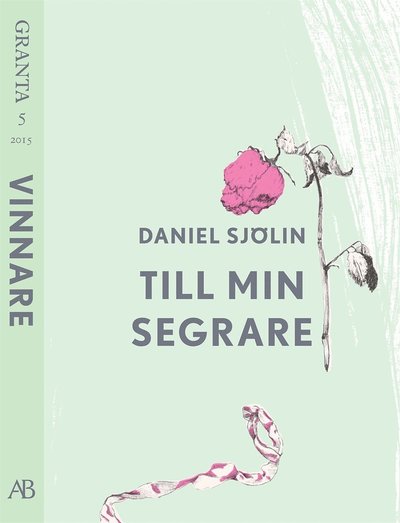 Cover for Daniel Sjölin · Granta - e-singel: Till min segrare. En e-singel ur Granta 5 (ePUB) (2015)