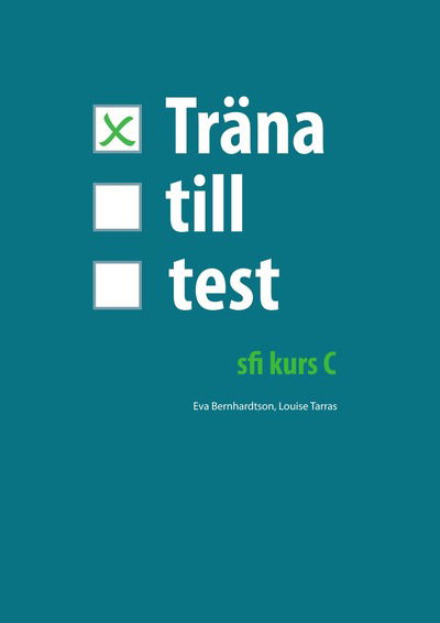 Träna till test - sfi C - Louise Tarras - Książki - Sanoma Utbildning - 9789152312469 - 15 sierpnia 2012