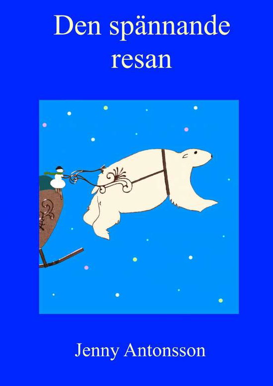 Cover for Jenny Antonsson · Den spännande resan (Hardcover Book) (2016)