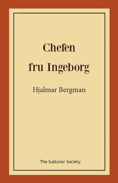 Chefen fru Ingeborg - Hjalmar Bergman - Books - The Sublunar Society - 9789188221469 - November 30, 2018